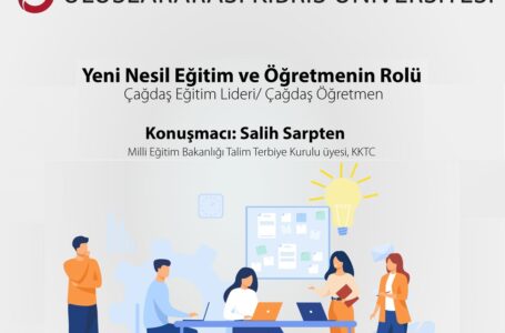 UKÜ’de yeni nesil eğitim ve öğretmenin değişen rolü tartışıldı