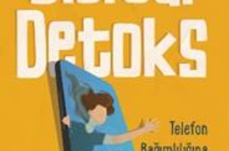 TELEFON BAĞIMLILIĞINI ve ÇÖZÜM ÖNERİLERİNİ EĞLENCELİ BİR ÜSLUPLA ELE ALAN “DİJİTAL DETOKS” KİTABI ÖN SATIŞTA!