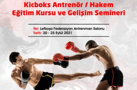 KİCKBOKS ANTRENÖR VE HAKEM EĞİTİM KURSU VE GELİŞİM SEMİNERİ YAPILIYOR