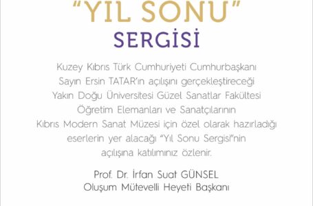 Kıbrıs Modern Sanat Müzesi’nin düzenlediği “Güzel Sanatlar Yıl Sonu Sergisi” Cumhurbaşkanı Ersin Tatar tarafından 09 Aralık Perşembe günü  Yakın Doğu Sanat Müzesi Sergi Salonu’nda açılacak