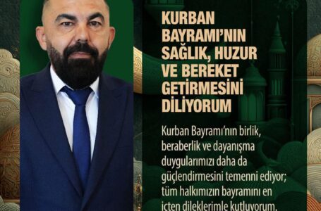 BAŞKAN KASIM’DAN BAYRAM MESAJI:  “SAĞLIK, HUZUR VE BEREKET GETİRMESİNİ DİLİYORUM”